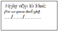 Text Box: Ngày nộp tờ khai:
(Do cơ quan thuế ghi)
…./...…/………
