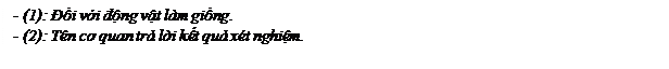 Text Box: - (1): Đối với động vật làm giống.
- (2): Tên cơ quan trả lời kết quả xét nghiệm.
