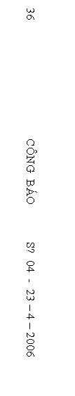 Text Box:                      
 36                                       CÔNG  BÁO            Số  04  -  23 – 4 – 2006 
